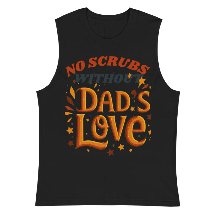 No scrubs without Dad's Love Muscle Tank product image (3)