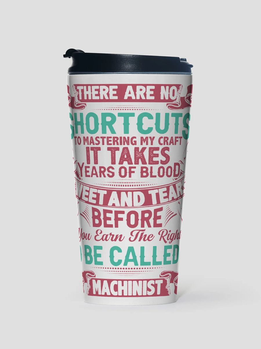 Machinist Take No Shortcuts Stainless Steel Travel Mug product image (1)
