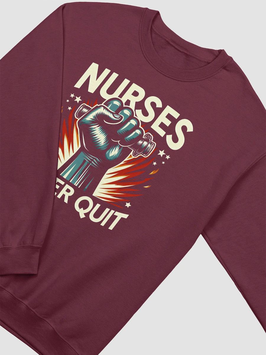 Nurses Never Quit Sweatshirt product image (10)