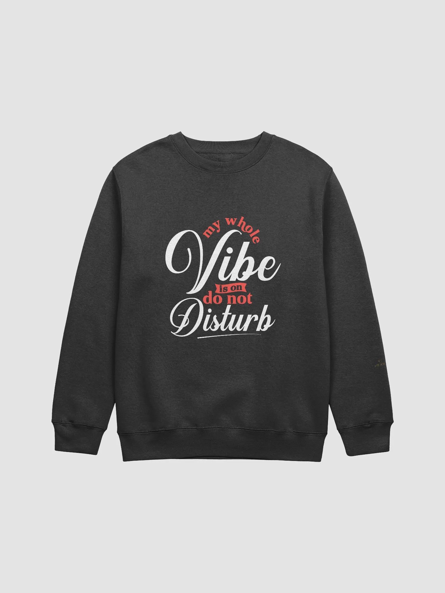 MY WHOLE VIBE IS ON DO NOT DISTURB CREWNECK SWEATSHIRT product image (1)