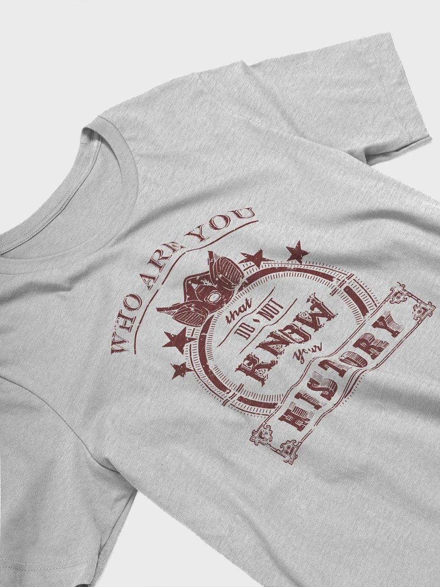 Who Are You That Do Not Know Your History? - T-Shirt product image (26)