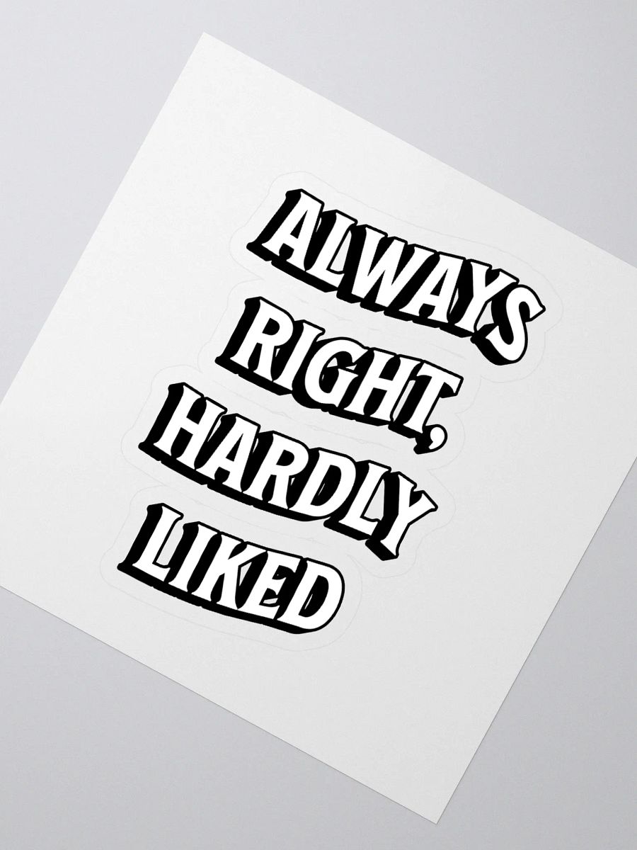 Always Right, Hardly Liked - Funny Witty Sticker product image (2)