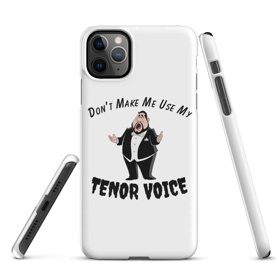 Snap IPHONE Case - "Don't Make Me Use My Tenor Voice" product image (4)