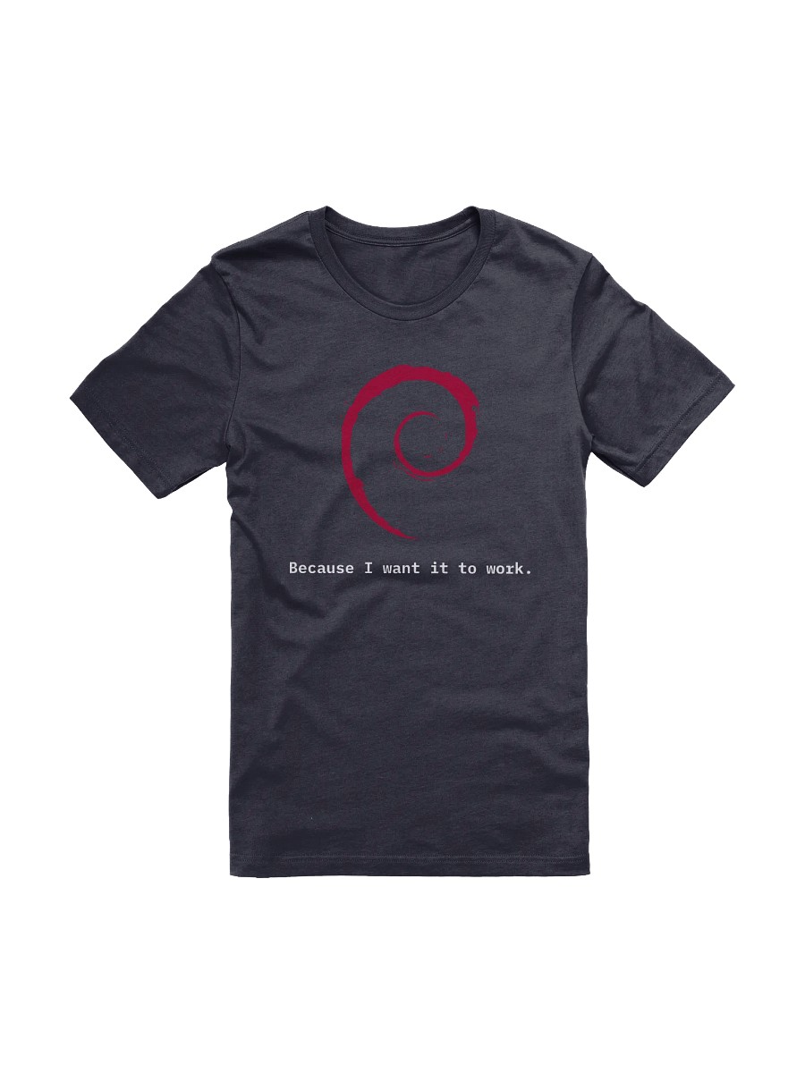 Debian "Because I Want It To Work" T-Shirt product image (1)