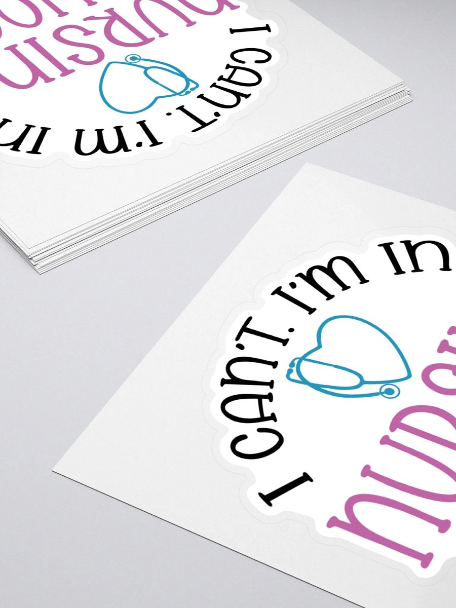 I Can’t, I’m in Nursing School Sticker product image (11)