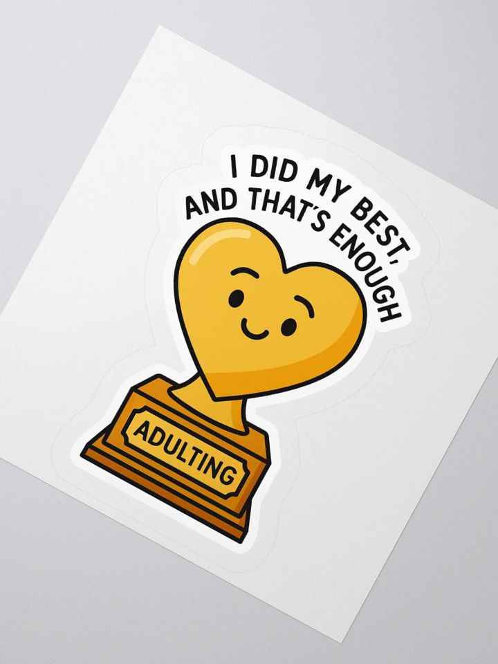 “I Did My Best, and That’s Enough” Sticker product image (2)