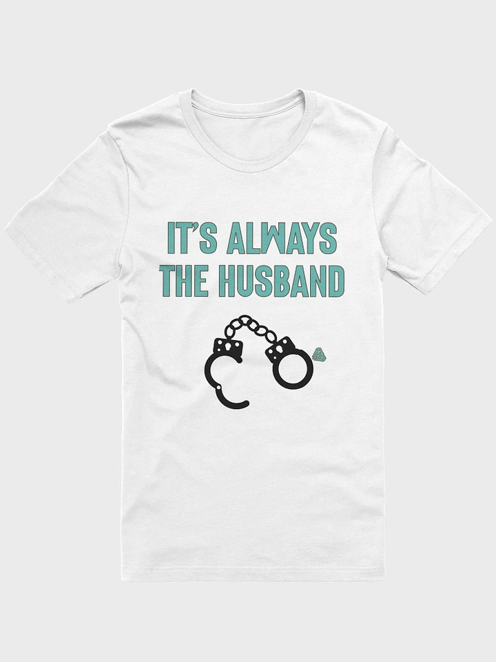 It's Always the Husband T-Shirt product image (2)