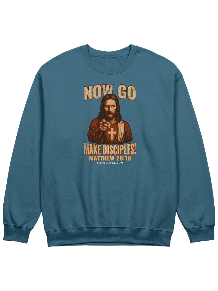 Now Go Make Disciples Sweatshirt product image (5)