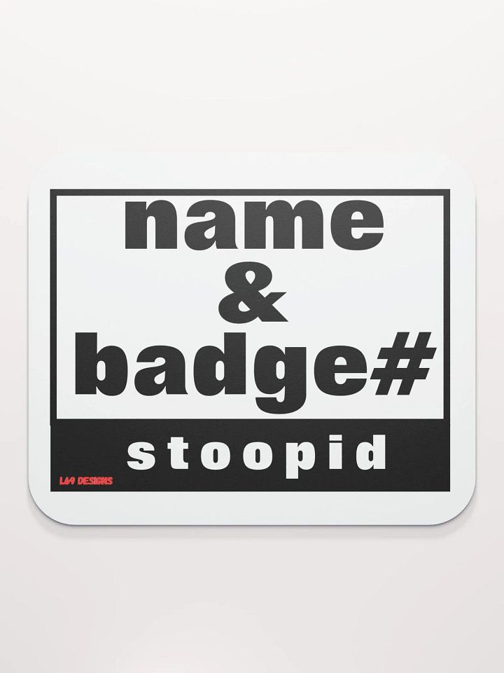 NAME AND BADGE# STOOPID product image (2)
