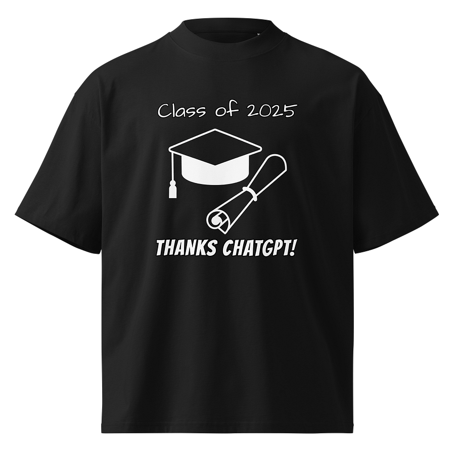 Graduation Class of 2025 THANKS CHATGPT - Funny Meme T-Shirt - Stanley/Stella Unisex Organic Oversized T-Shirt SATU020 product image (1)