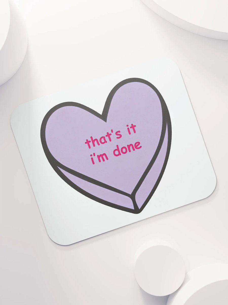That's it - I'm done Mouse Mat product image (7)