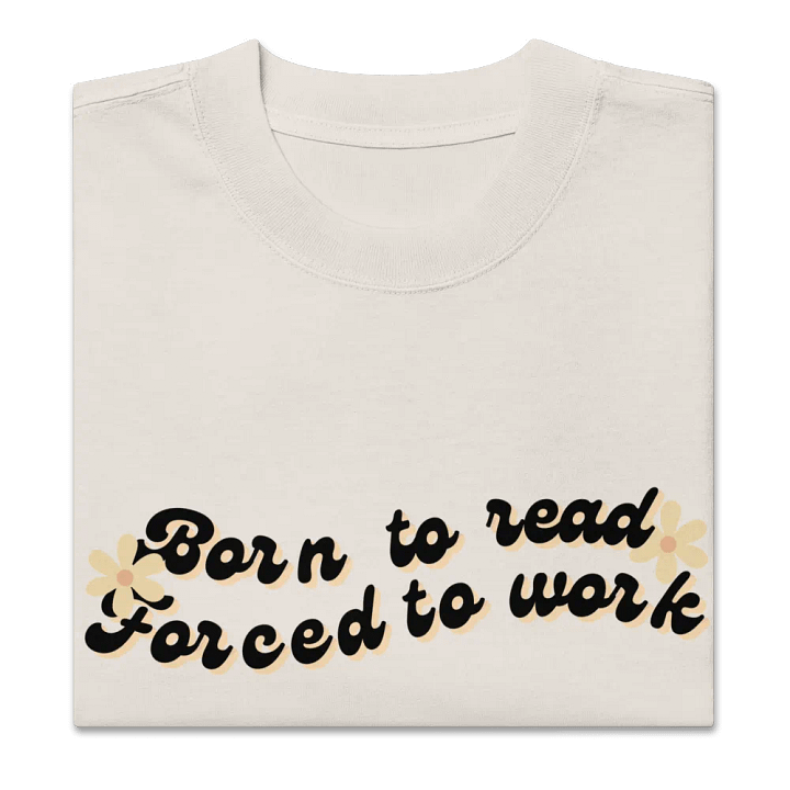Born to Read Forced to Work Oversized T-Shirt - Perfect for Book Lovers product image (2)