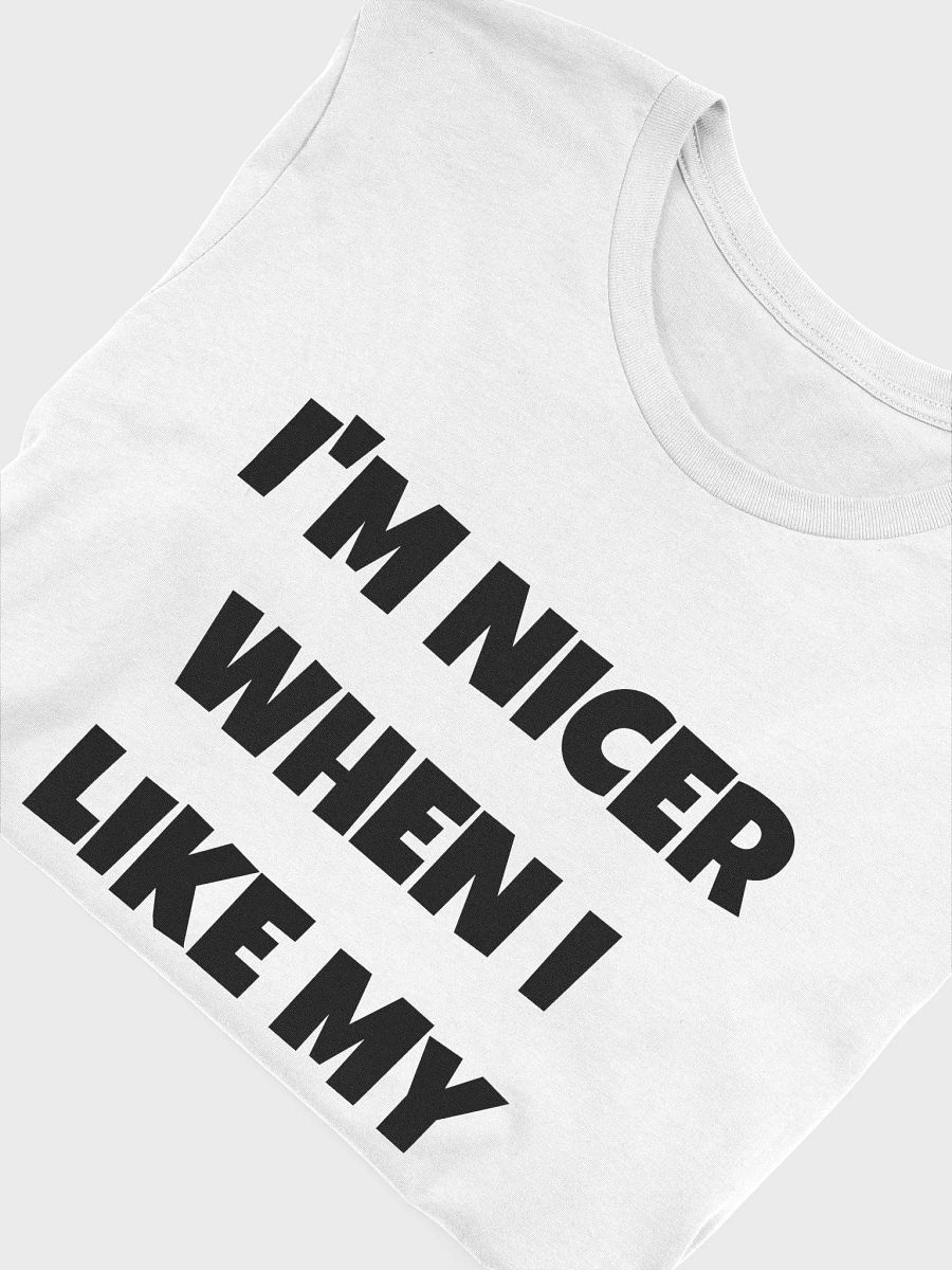 I'M NICER WHEN I LIKE MY OUTFIT - Supersoft T-Shirt product image (5)