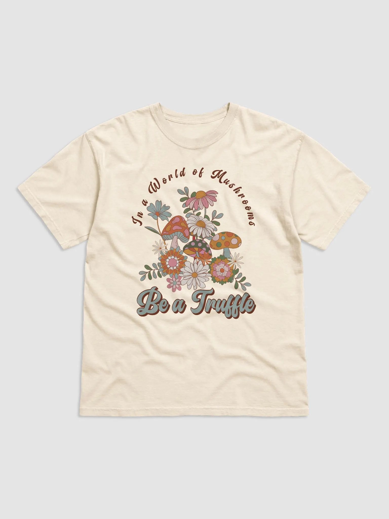 In a World of Mushrooms Be a Truffle T-Shirt - Retro Groovy Mushrooms & Flowers Graphic Tee product image (4)
