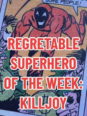 Regretable Superhero of the Week: KillJoy  (Also i feel like i SHOULD say this after a character THIS ROUGH but: BLM, Free 🍉, Trans Rights are Human Rights, Support your local Unions, and Comics are for Everyone. Goddamn)