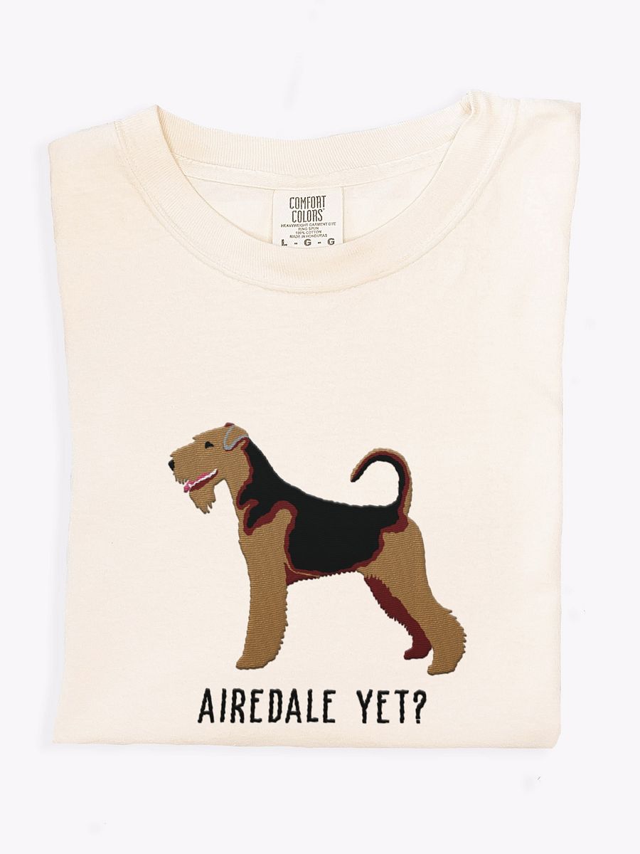Airedale Yet? T-Shirt(Embroidered) of an Airedale Terrier product image (1)
