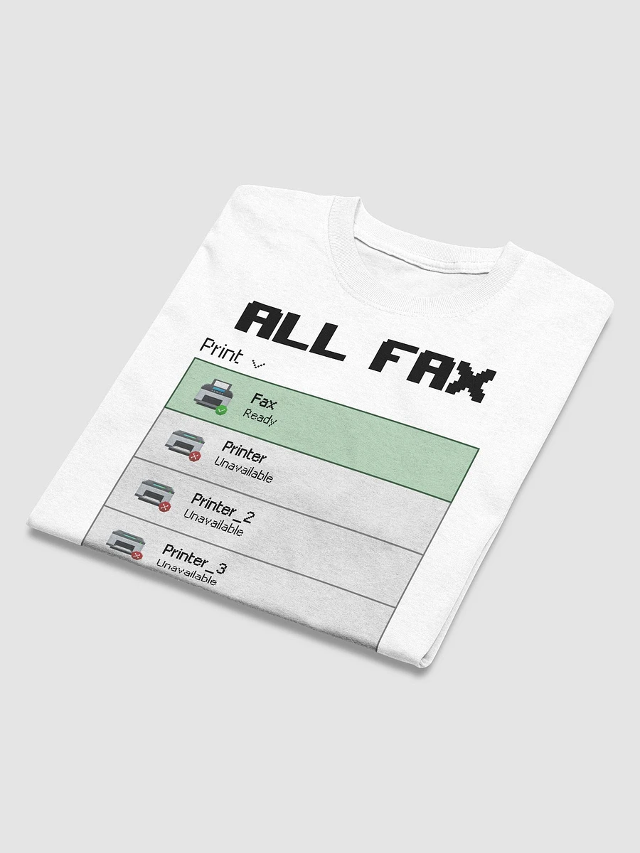 All Fax No Printer T-shirt product image (8)