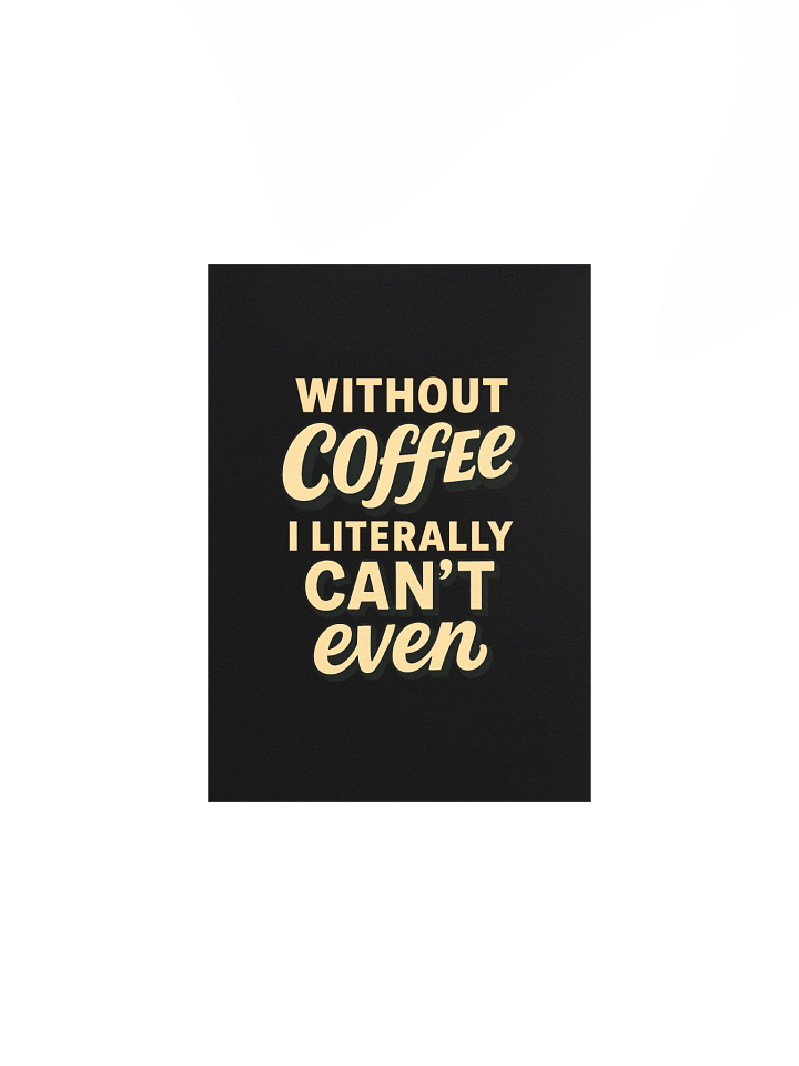Without Coffee Poster product image (1)