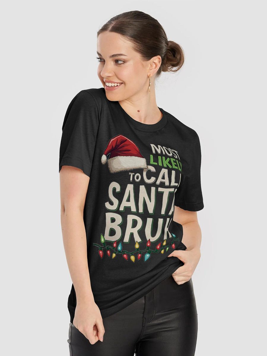 Most likely to call Santa Bruh T-Shirt product image (80)