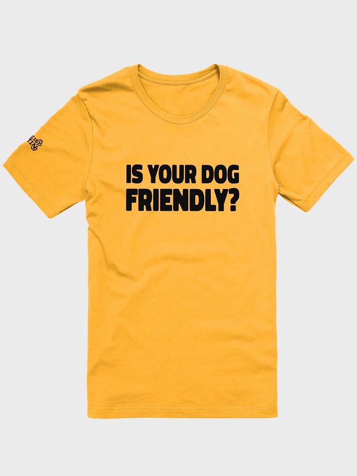 Is Your Dog Friendly? Bold Tee product image (1)