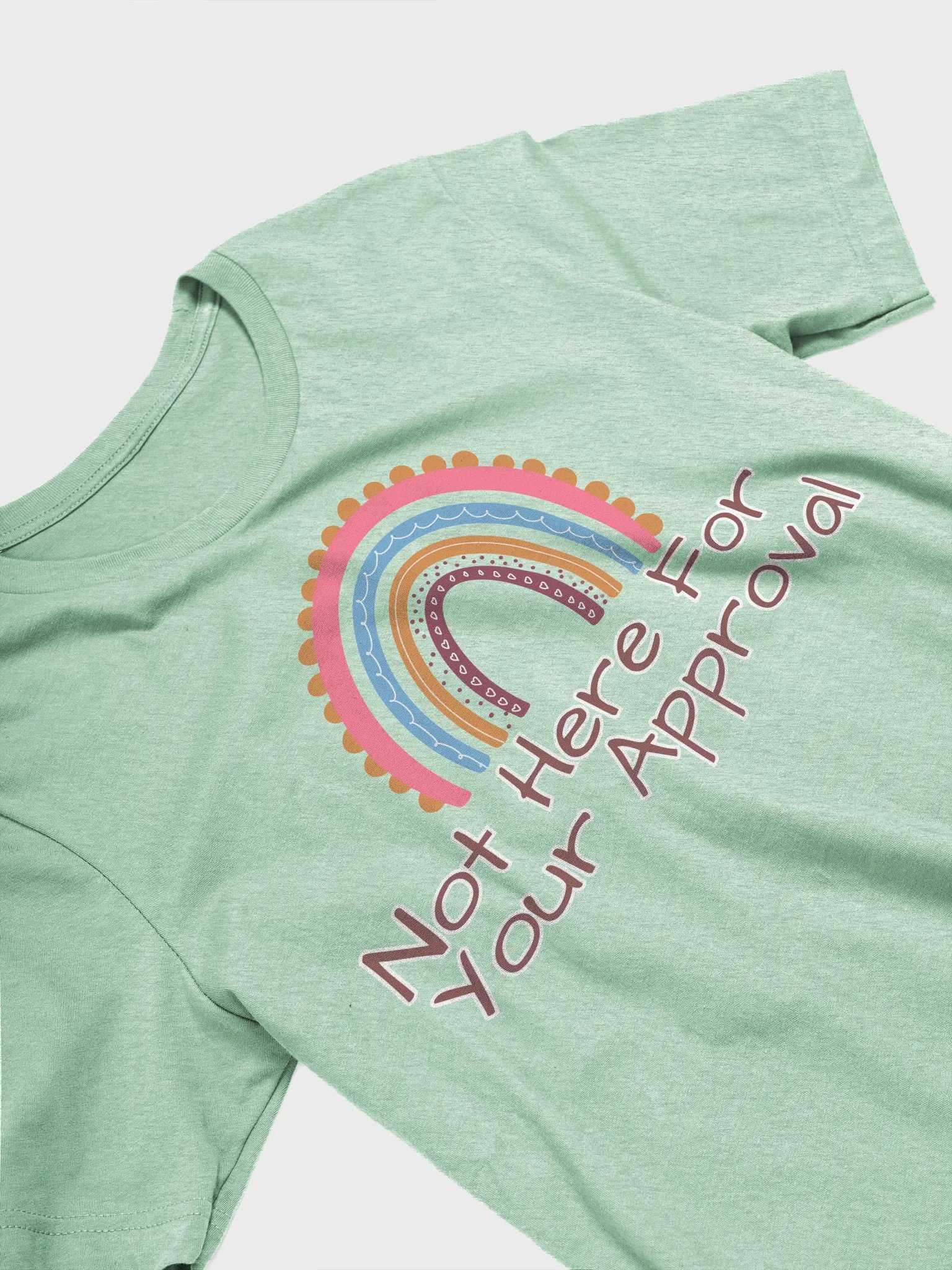 Not Here For Your Approval T-Shirt product image (14)
