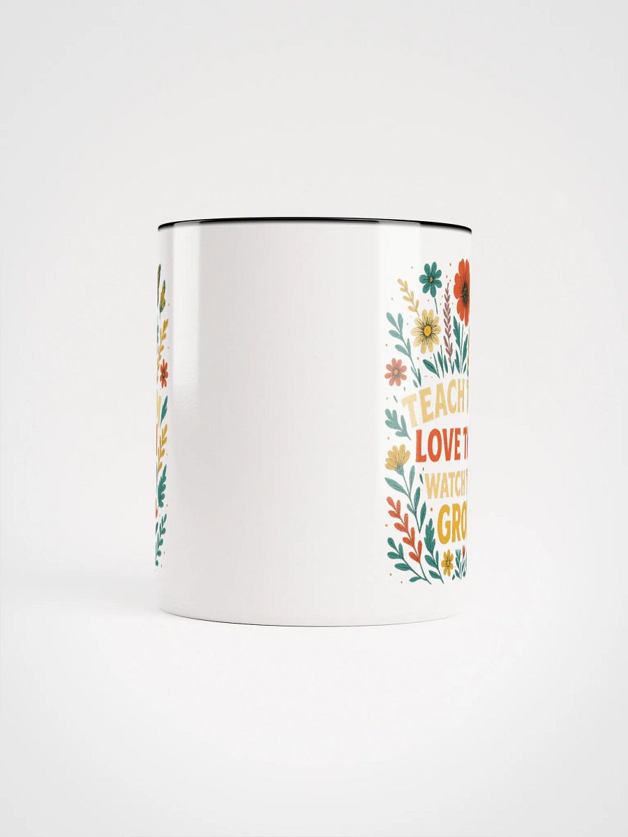 Teach Them Love Them Grow Mug – Floral Teacher Mug with Positive Message product image (5)
