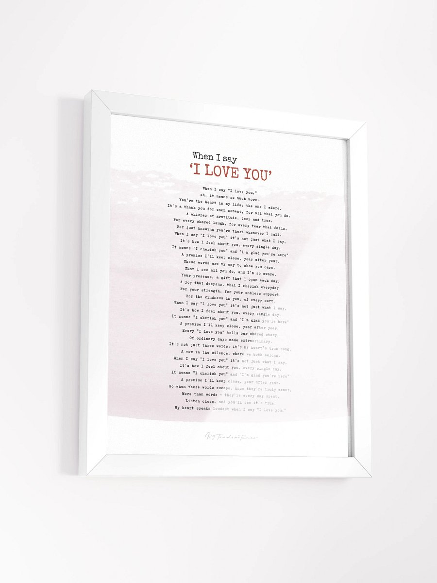WHEN I SAY I LOVE YOU - Complete Lyric Poster with White Frame product image (12)