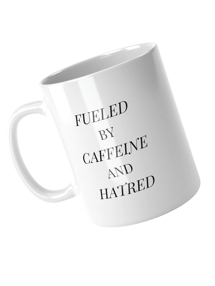"Fueled by Caffeine and Hatred" Mug (right-handed handle) product image (2)