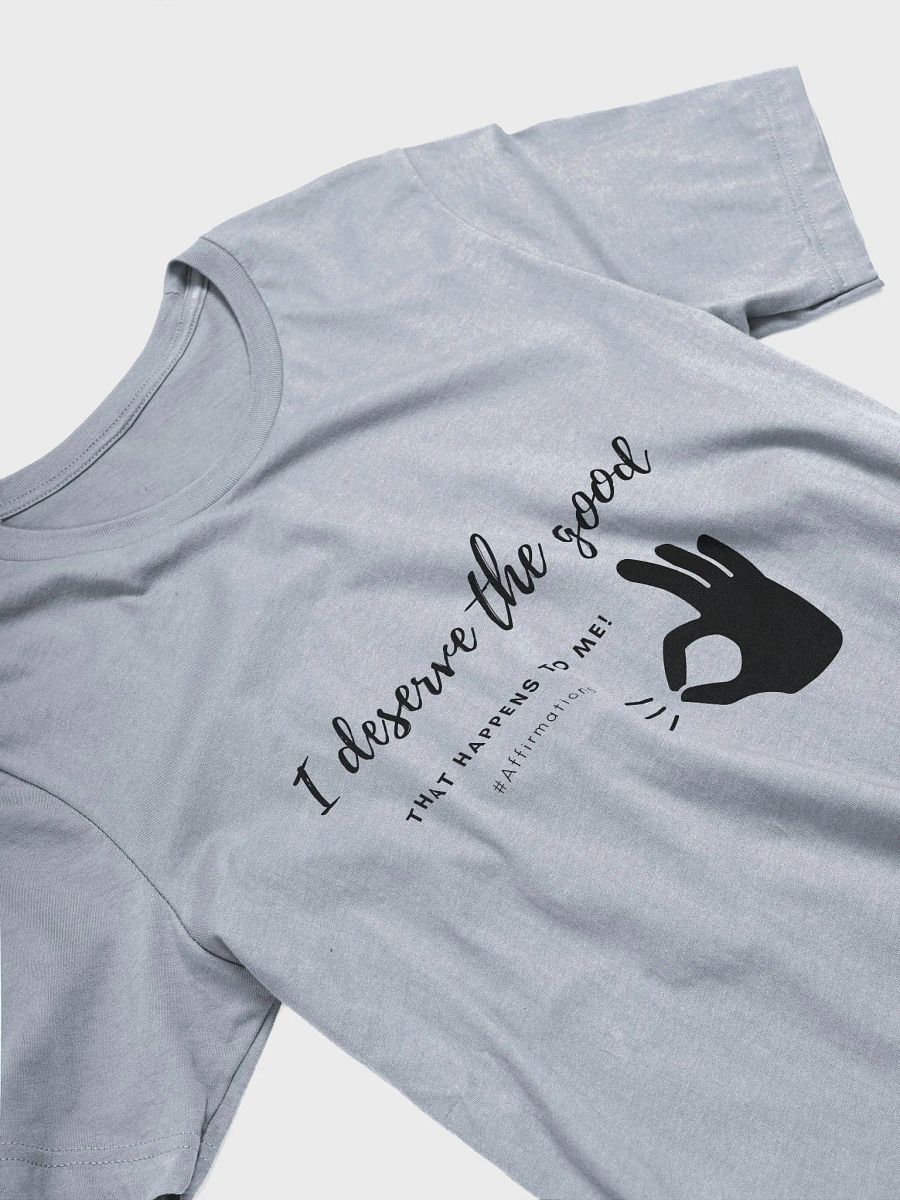 I deserve the good Dark Unisex Super soft T-Shirt product image (15)