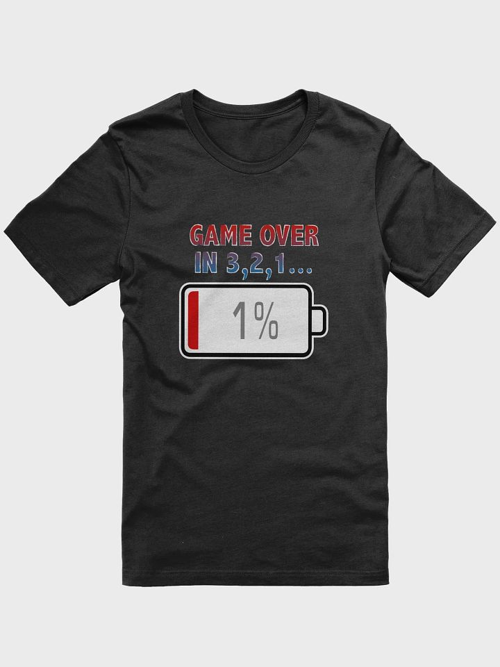 Game Over In 3, 2, 1 with Battery at 1% T-Shirt product image (1)