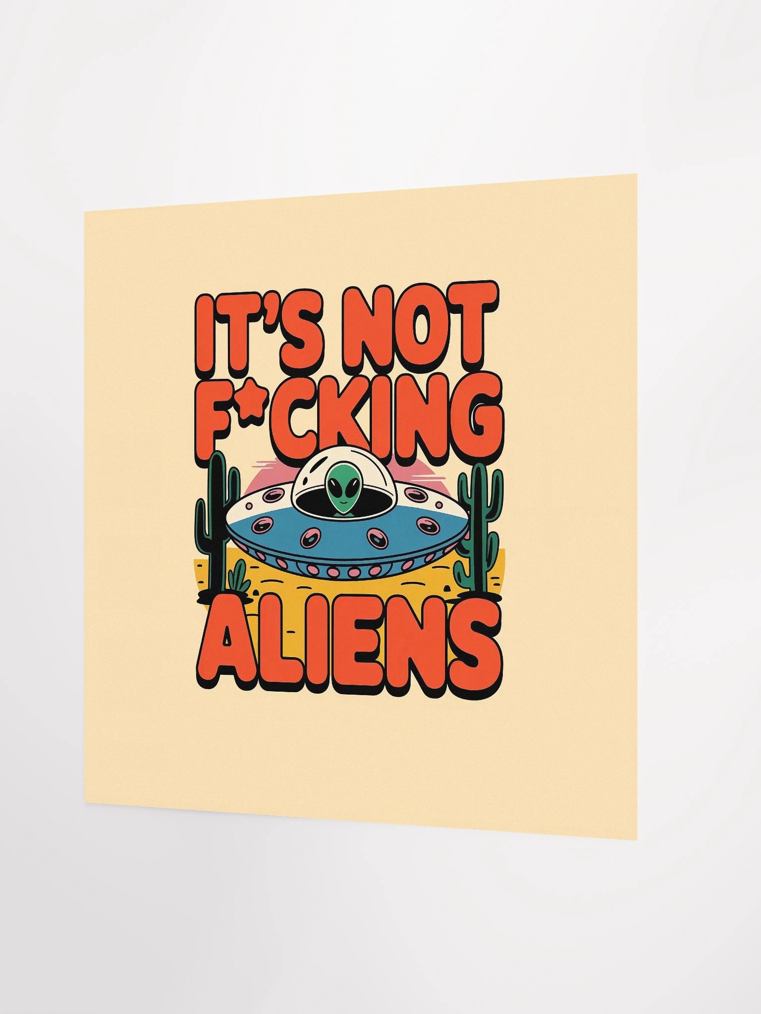 It's Not F*cking Aliens Poster 18x18 — TE.POST-02 product image (2)