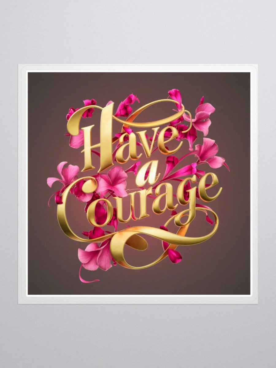 Motivational Art Sticker for Goal Manifestation and Self-Care - Have a Courage! product image (4)