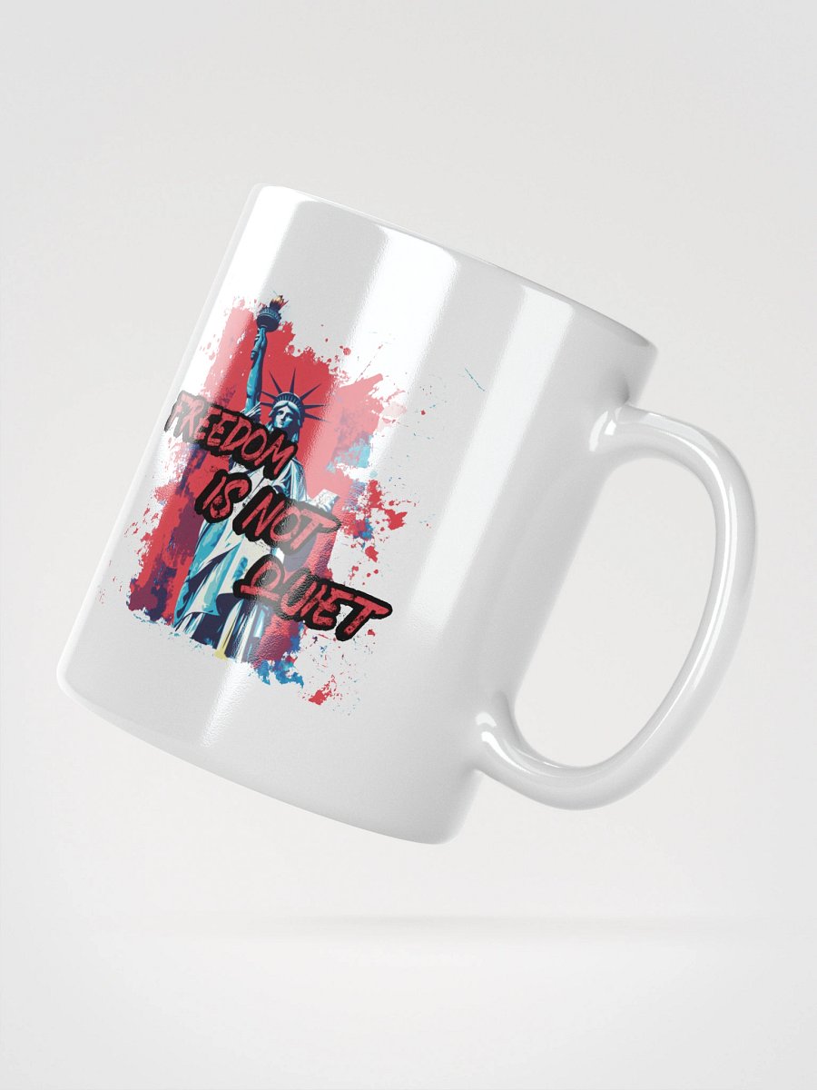 Freedom Is Not Quiet Mug - Glossy White product image (9)