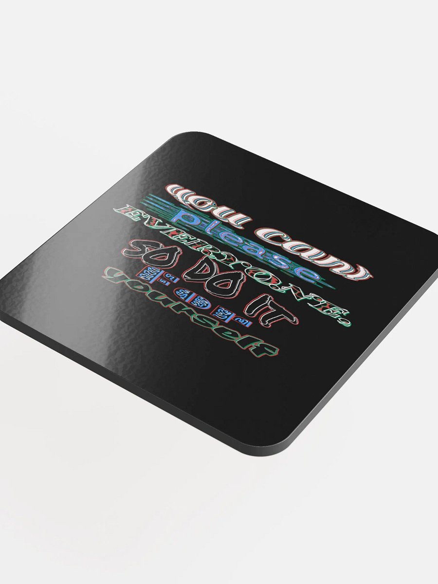 You Cant Please Everyone, So Do It For Yourself - Black - Glossed Cork Coaster product image (4)