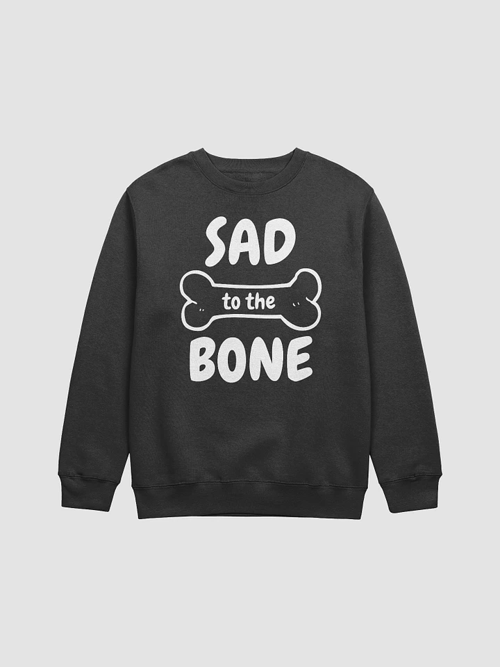 Sad to the Bone Crewneck product image (1)
