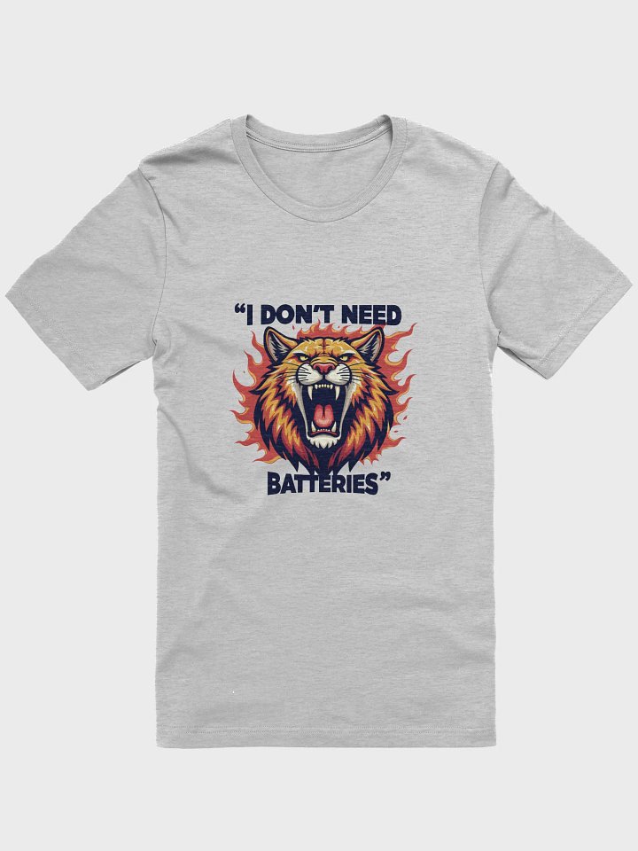 I Don't Need Batteries T-shirt product image (5)