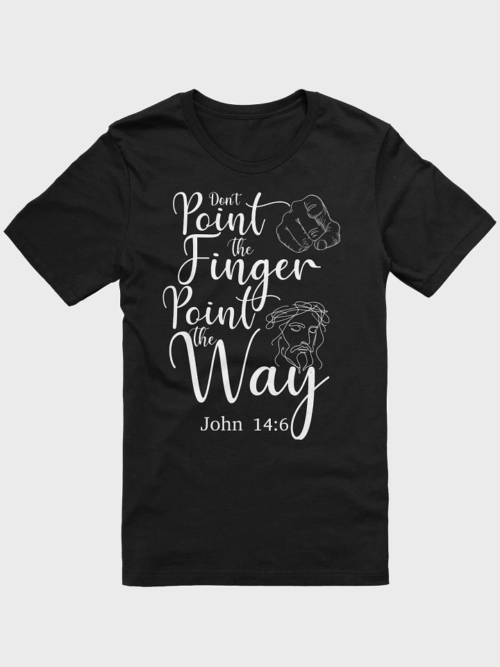 Don’t Point the Finger, Point the Way" – Premium Soft Tee with a Purpose product image (4)