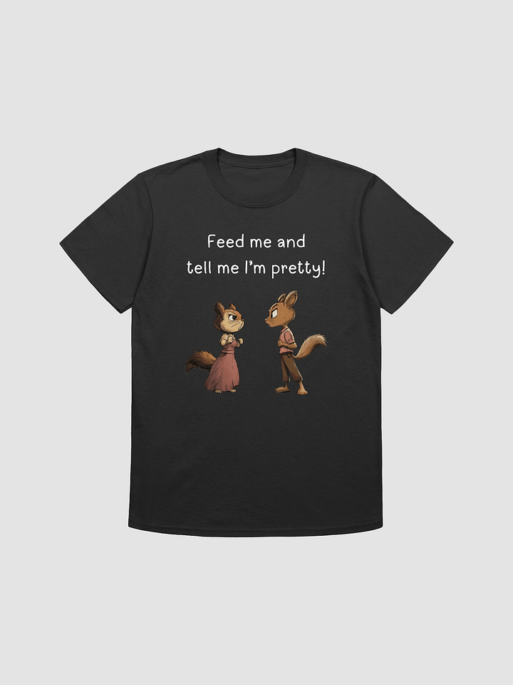 T24002 Feed Me And Tell Me I'm Pretty T-Shirt product image (1)