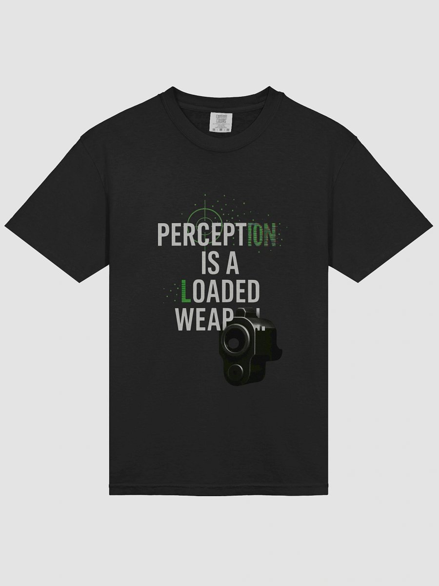 Perception is a Loaded Weapon T-Shirt product image (40)