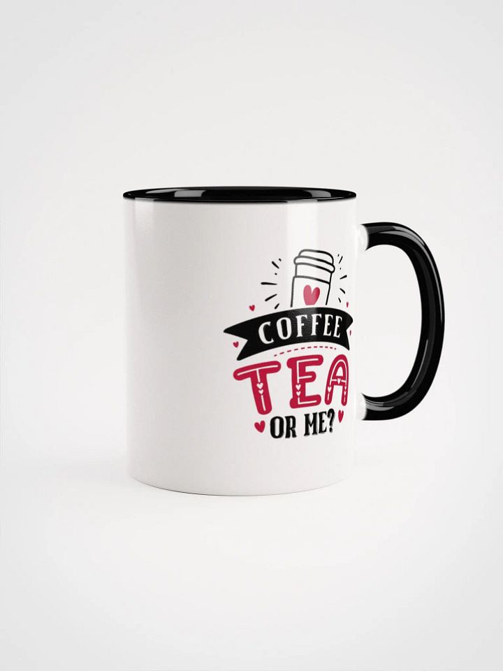 Coffee, Tea or Me ? Mug (11oz or 15oz) product image (1)