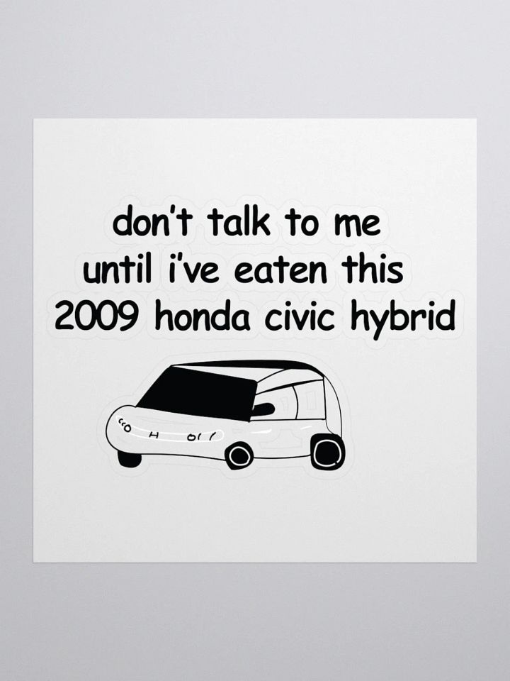 Don't Talk to Me Until I've Eaten This 2009 Honda Civic Hybrid Sticker product image (1)