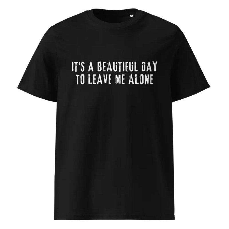 It's A Beautiful Day To Leave Me Alone