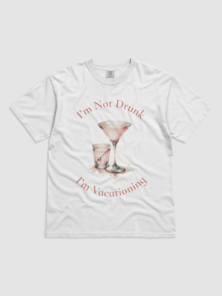 I’m Not Drunk I’m Vacationing – Funny Travel Tee product image (1)