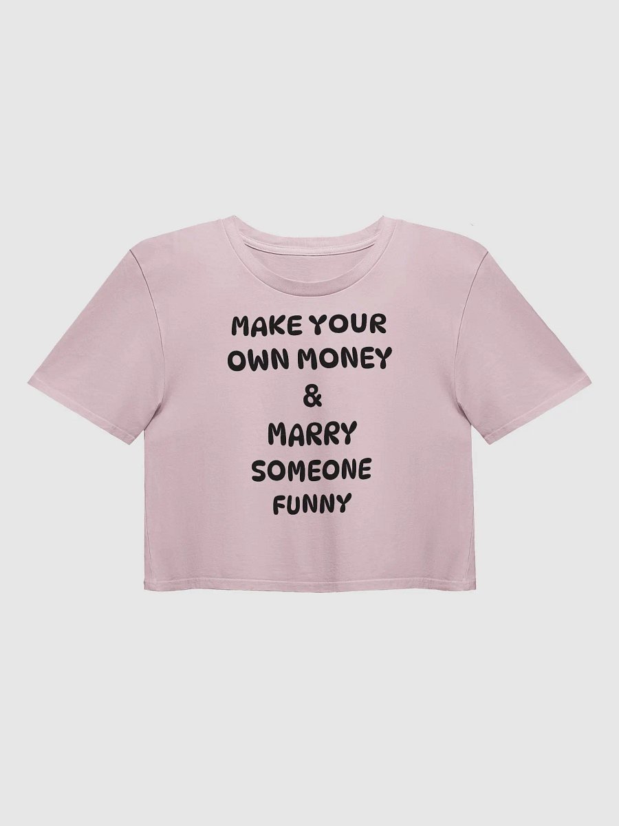 MAKE YOUR OWN MONEY & MARRY SOMEONE FUNNY Crop Top product image (2)
