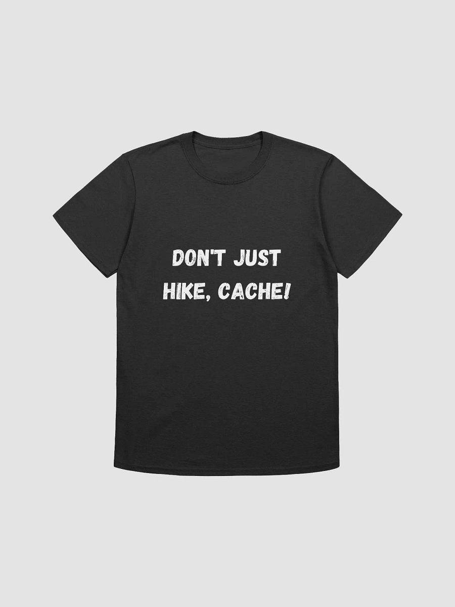 Don't Just Hike, Cache! - Adventure Seeker's Geocaching T-Shirt product image (6)