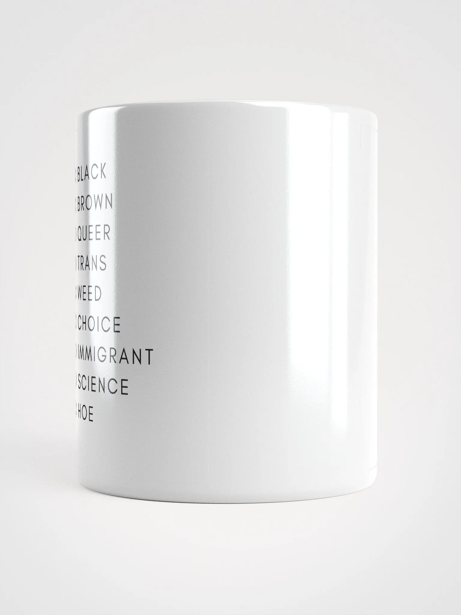 Pro Black, Pro Brown, Pro Queer, Pro Trans, Pro Weed, Pro Choice, Pro Immigrant, Pro Science, Pro Hoe mug product image (5)