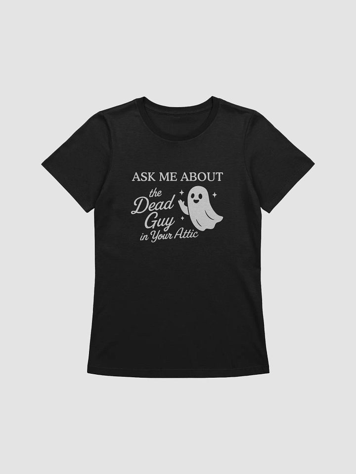 Ask Me About the Guy in Your Attic Women's Tee product image (1)