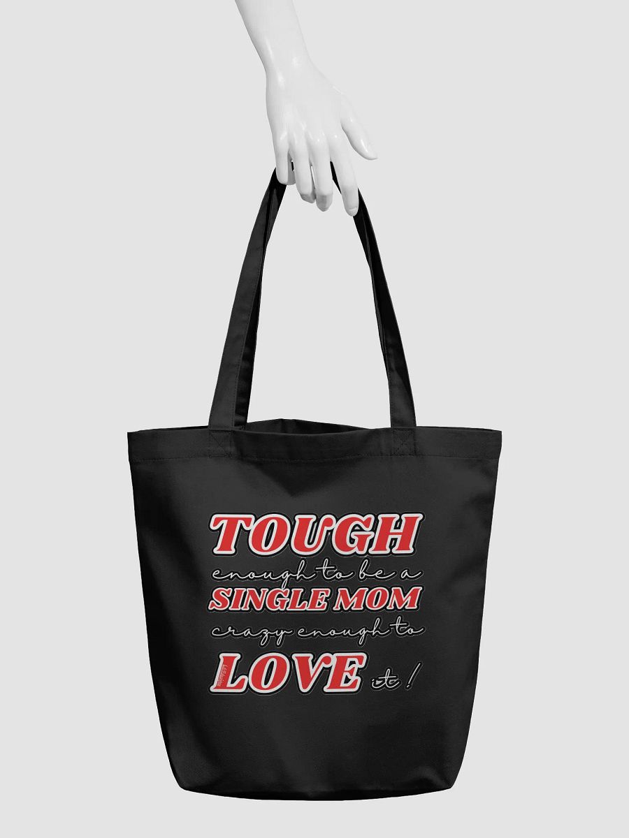 TOUGH ENOUGH TO BE A SINGLE MOM, CRAZY ENOUGH TO LOVE IT! product image (6)