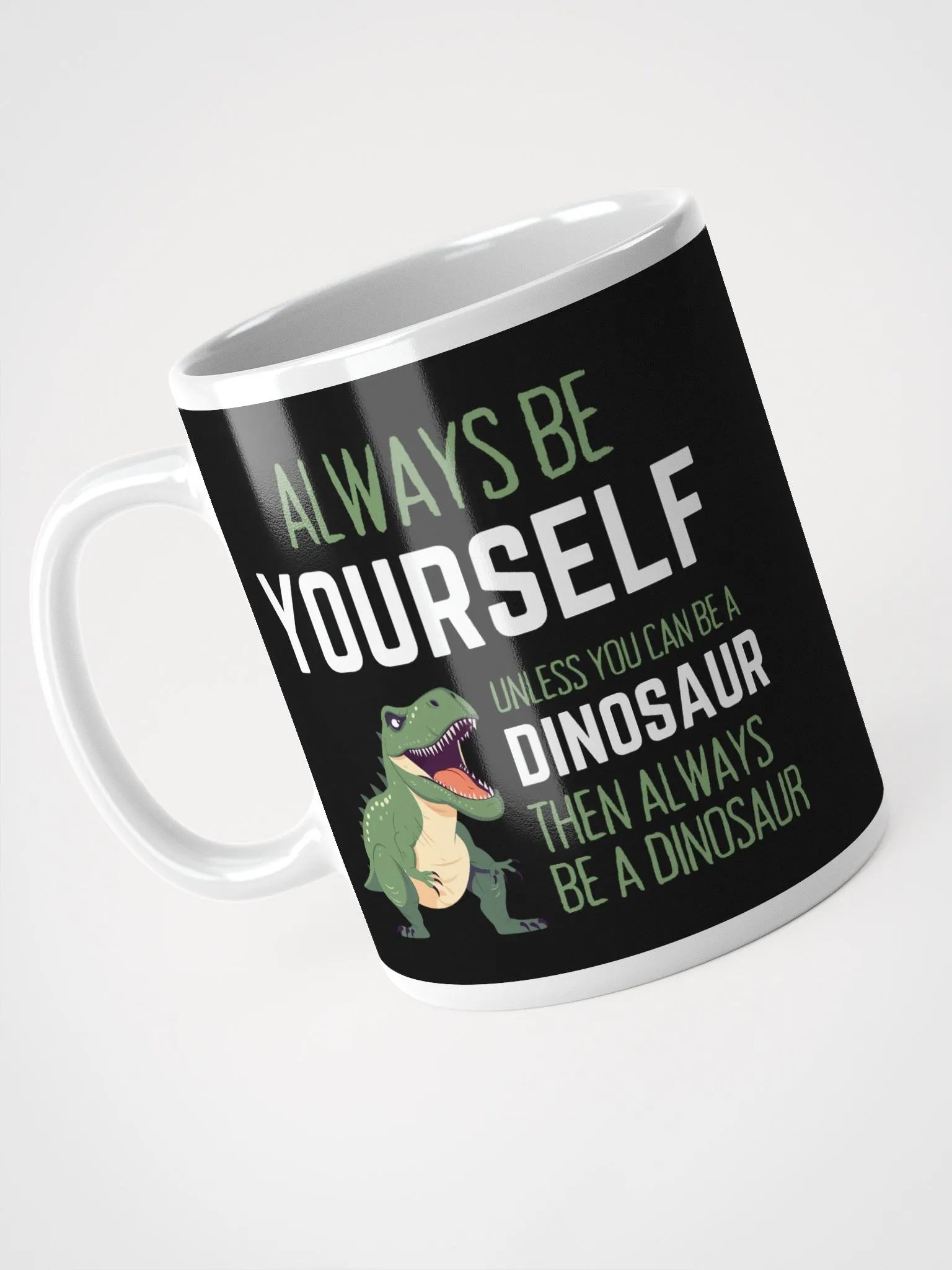 Always Be Yourself Unless You Can Be A Dinosaur - Glossy Mug product image (3)