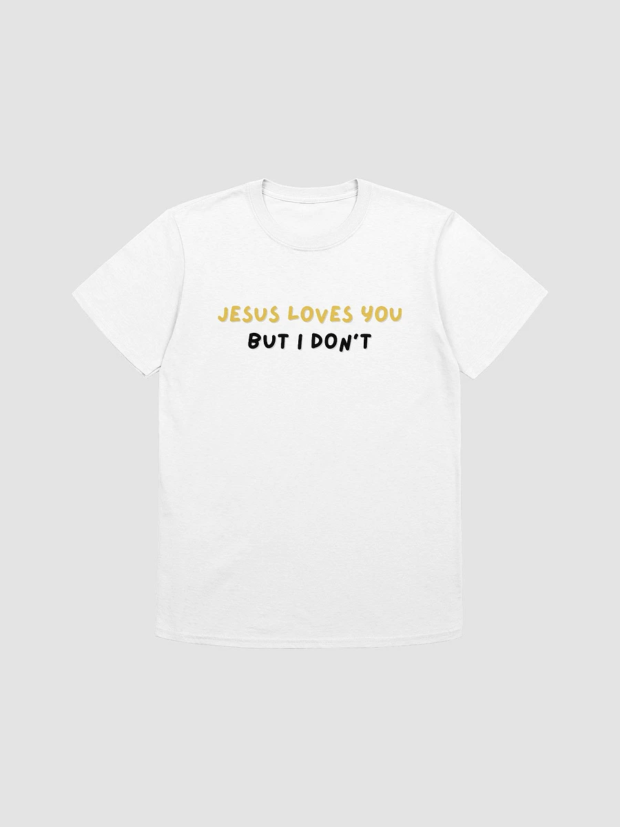 Jesus Loves You But I Don't Unisex T-Shirt V23 product image (7)